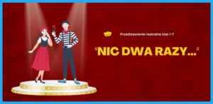 Read more about the article Przedstawienie teatralne „Nic dwa razy…”