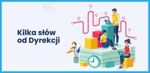 Read more about the article Kilka słów od Dyrekcji