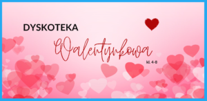 Read more about the article Dyskoteka walentynkowa
