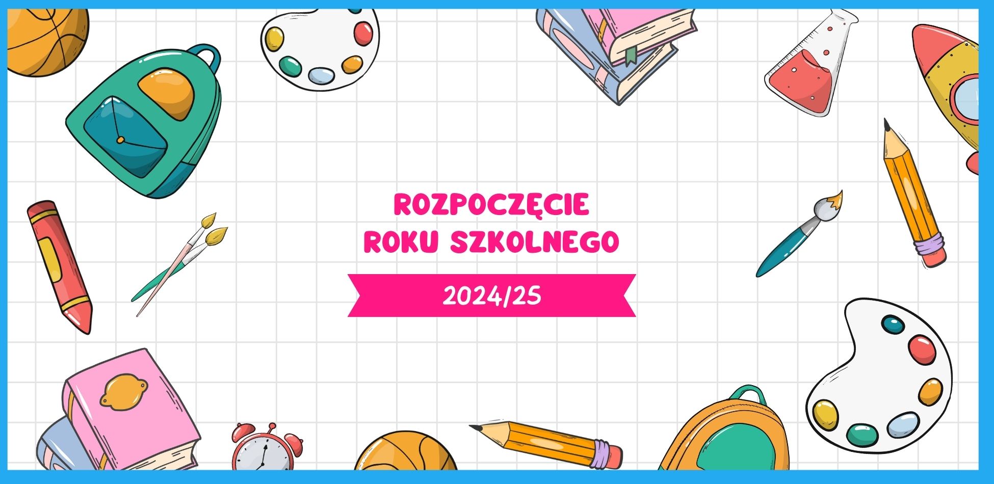 You are currently viewing Rozpoczęcie Roku Szkolnego 2024/25